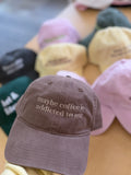 Maybe Coffee Is Addicted To Me Hat